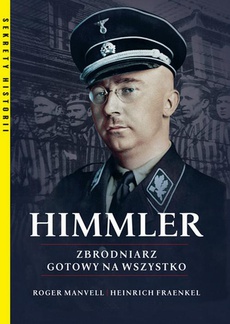 The cover of the book titled: Himmler Zbrodniarz gotowy na wszystko