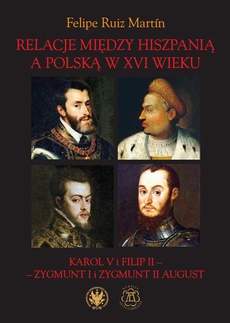 The cover of the book titled: Relacje między Hiszpanią a Polską w XVI wieku