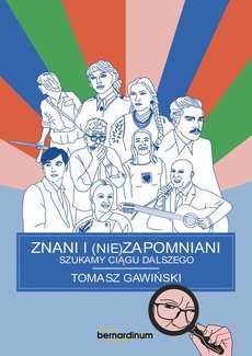 The cover of the book titled: Znani i nie(zapomniani). Szukamy ciągu dalszego
