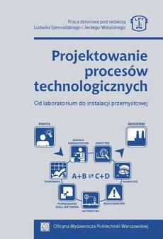 The cover of the book titled: Projektowanie procesów technologicznych. Od laboratorium do instalacji przemysłowej