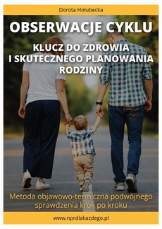 The cover of the book titled: Obserwacje cyklu. Klucz do zdrowia i skutecznego planowania rodziny. Metoda objawowo-termiczna podwójnego sprawdzenia krok po kroku.