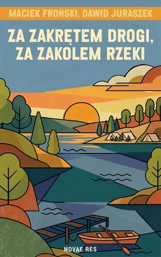 Okładka książki o tytule: Za zakrętem drogi, za zakolem rzeki
