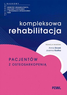 Okładka książki o tytule: Kompleksowa rehabilitacja pacjentów z osteosarkopenią