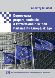 The cover of the book titled: Degresywna proporcjonalność a kształtowanie składu Parlamentu Europejskiego
