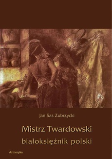 Okładka książki o tytule: Mistrz Twardowski białoksiężnik polski
