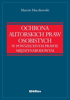 The cover of the book titled: Ochrona autorskich praw osobistych w powszechnym prawie międzynarodowym