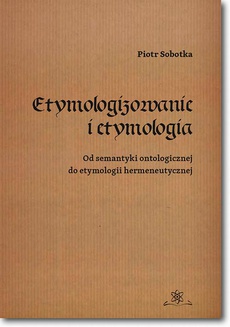 Okładka książki o tytule: Etymologizowanie i etymologia
