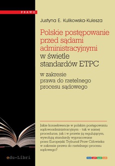 Okładka książki o tytule: Polskie postępowanie przed sądami administracyjnymi w świetle standardów ETPC