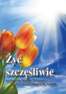 The cover of the book titled: Żyć szczęśliwie