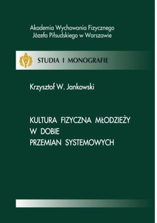 The cover of the book titled: Kultura fizyczna młodzieży w dobie przemian systemowych