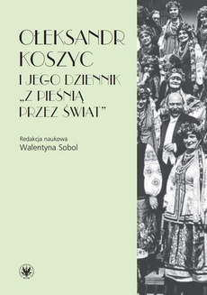 Okładka książki o tytule: Ołeksandr Koszyc i jego dziennik "Z pieśnią przez świat"