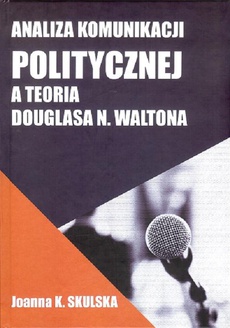 Okładka książki o tytule: Analiza komunikacji politycznej a teoria Douglasa N.Waltona