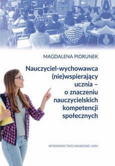 The cover of the book titled: Nauczyciel-wychowawca (nie)wspierający ucznia – o znaczeniu nauczycielskich kompetencji społecznych