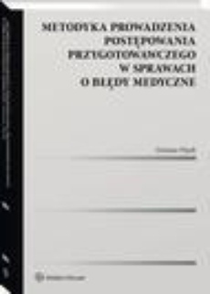 Обложка книги под заглавием:Metodyka prowadzenia postępowania przygotowawczego w sprawach o błędy medyczne