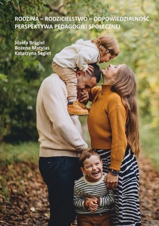 Okładka książki o tytule: Rodzina - Rodzicielstwo - Odpowiedzialność. Perspektywa pedagogiki społecznej