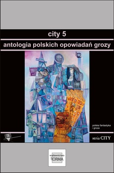 The cover of the book titled: City 5. Antologia polskich opowiadań grozy