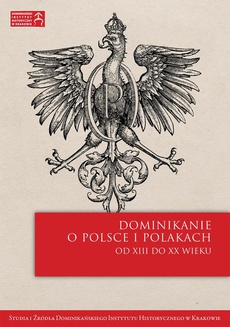 Okładka książki o tytule: Dominikanie o Polsce i Polakach od XIII do XX wieku