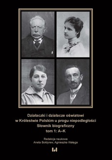 Okładka książki o tytule: Działaczki i działacze oświatowi w Królestwie Polskim u progu niepodległości