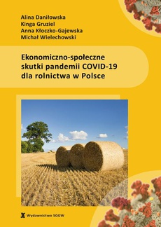 Okładka książki o tytule: Ekonomiczno-społeczne skutki pandemii COVID-19 dla rolnictwa w Polsce