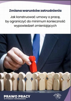 The cover of the book titled: Jak konstruować umowy o pracę, by ograniczyć do minimum konieczność wypowiedzeń zmieniających