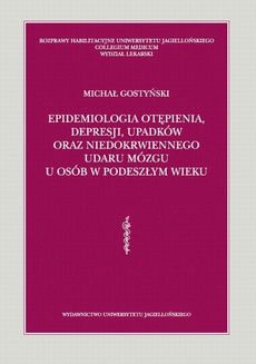 The cover of the book titled: Epidemiologia otępienia, depresji, upadków oraz niedokrwiennego udaru mózgu u osób w podeszłym wieku