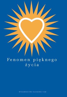 The cover of the book titled: Fenomen pięknego życia