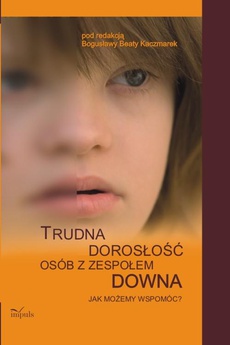 Okładka książki o tytule: Trudna dorosłość osób z zespołem Downa