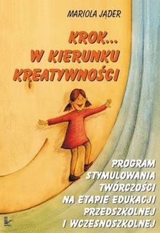 The cover of the book titled: Krok w kierunku kreatywności