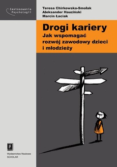 The cover of the book titled: Drogi kariery. Jak wspomagać rozwój zawodowy dzieci i młodzieży