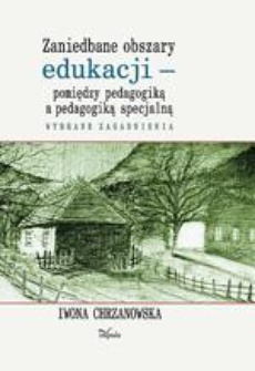 Okładka książki o tytule: Zaniedbane obszary edukacji - pomiędzy pedagogiką a pedagogiką specjalną