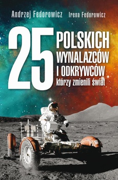 Okładka książki o tytule: 25 polskich wynalazców i odkrywców, którzy zmienili świat