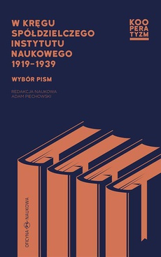 The cover of the book titled: W kręgu Spółdzielczego Instytutu Naukowego 1919-1939