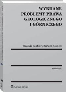 The cover of the book titled: Wybrane problemy prawa geologicznego i górniczego