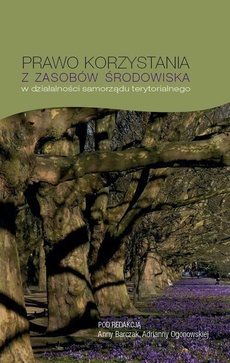 The cover of the book titled: Prawo korzystania z zasobów środowiska w działalności samorządu terytorialnego