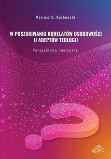 The cover of the book titled: W poszukiwaniu korelatów osobowości u adeptów teologii