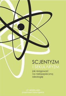 Okładka książki o tytule: Scjentyzm i sekularyzm. Jak reagować na niebezpieczną ideologię