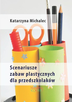 The cover of the book titled: Scenariusze zabaw plastycznych dla przedszkolaków