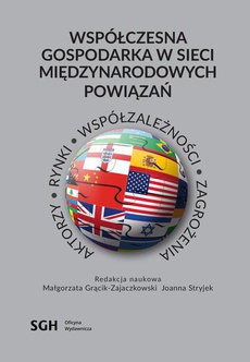 Okładka książki o tytule: Współczesna gospodarka w sieci międzynarodowych powiązań. Aktorzy, rynki, współzależność, zagrożenia