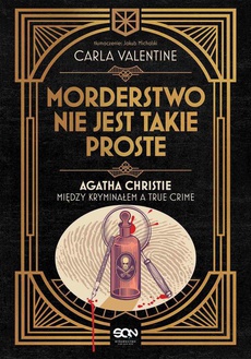 The cover of the book titled: Morderstwo nie jest takie proste. Agatha Christie między kryminałem a true crime
