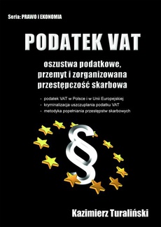 Okładka książki o tytule: Podatek VAT Oszustwa podatkowe, przemyt i zorganizowana przestępczośc skarbowa