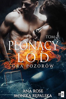 The cover of the book titled: Płonący lód. Gra pozorów. Tom 2