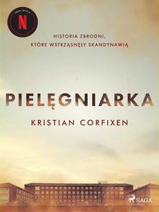 The cover of the book titled: Pielęgniarka - Historia zbrodni, które wstrząsnęły Skandynawią