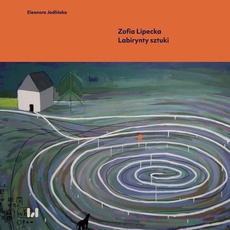 The cover of the book titled: Zofia Lipecka Labirynty sztuki