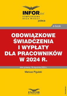 The cover of the book titled: Obowiązkowe świadczenia i wypłaty dla pracowników w 2024 r.
