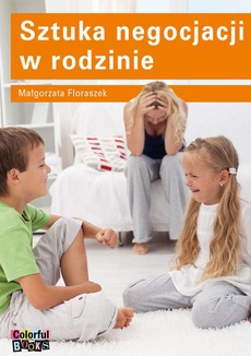 The cover of the book titled: Sztuka negocjacji w rodzinie