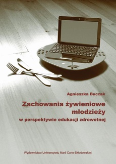 The cover of the book titled: Zachowania żywieniowe młodzieży w perspektywie edukacji zdrowotnej