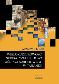 The cover of the book titled: Wielokulturowość, separatyzm i budowa państwa narodowego w Tajlandii