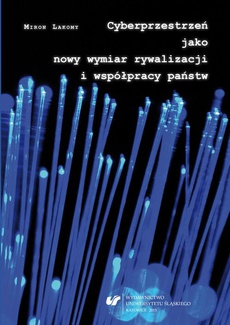 The cover of the book titled: Cyberprzestrzeń jako nowy wymiar rywalizacji i współpracy państw