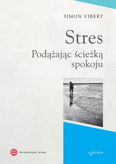 Okładka książki o tytule: Stres. Podążając ścieżką spokoju