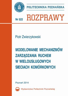 Okładka książki o tytule: Modelowanie mechanizmów zarządzania ruchem w wielousługowych sieciach komórkowych